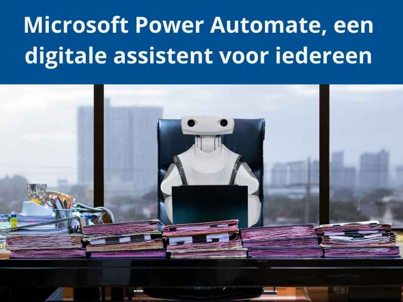 Blog Microsoft Power Automate, een digitale assistent voor iedereen